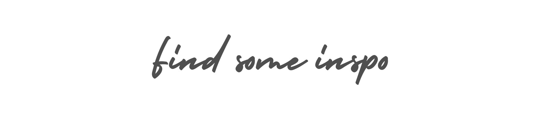 Handwritten message "Find some inspo" to guide you in finding your inspiration
